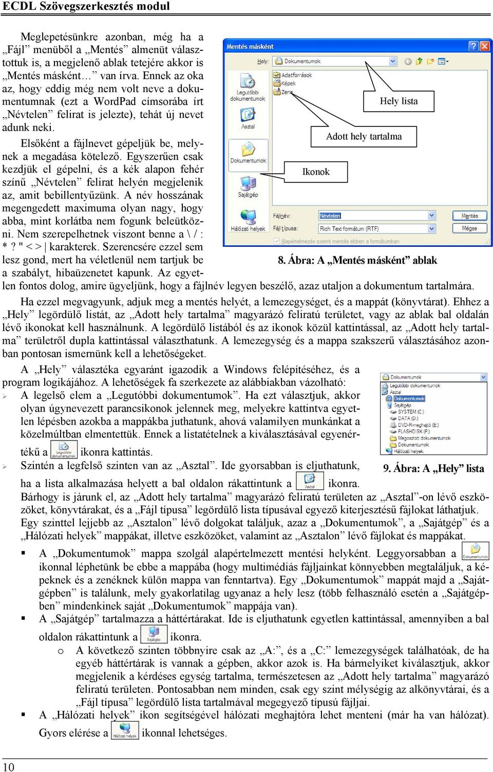 Adott hely tartalma Elsőként a fájlnevet gépeljük be, melynek a megadása kötelező.