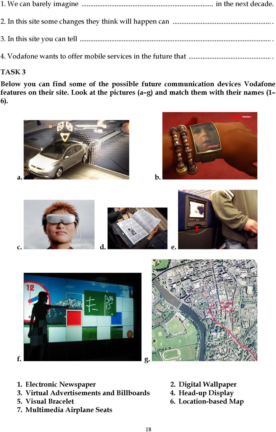 ... TASK 3 Below you can find some of the possible future communication devices Vodafone features on their site.