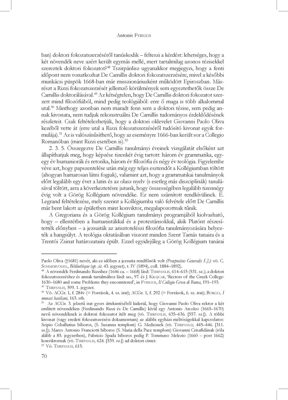 48 Tszirpánlisz ugyanakkor megjegyzi, hogy a fenti időpont nem vonatkozhat De Camillis doktori fokozatszerzésére, mivel a későbbi munkácsi püspök 1668-ban már misszionáriusként működött Epiroszban.