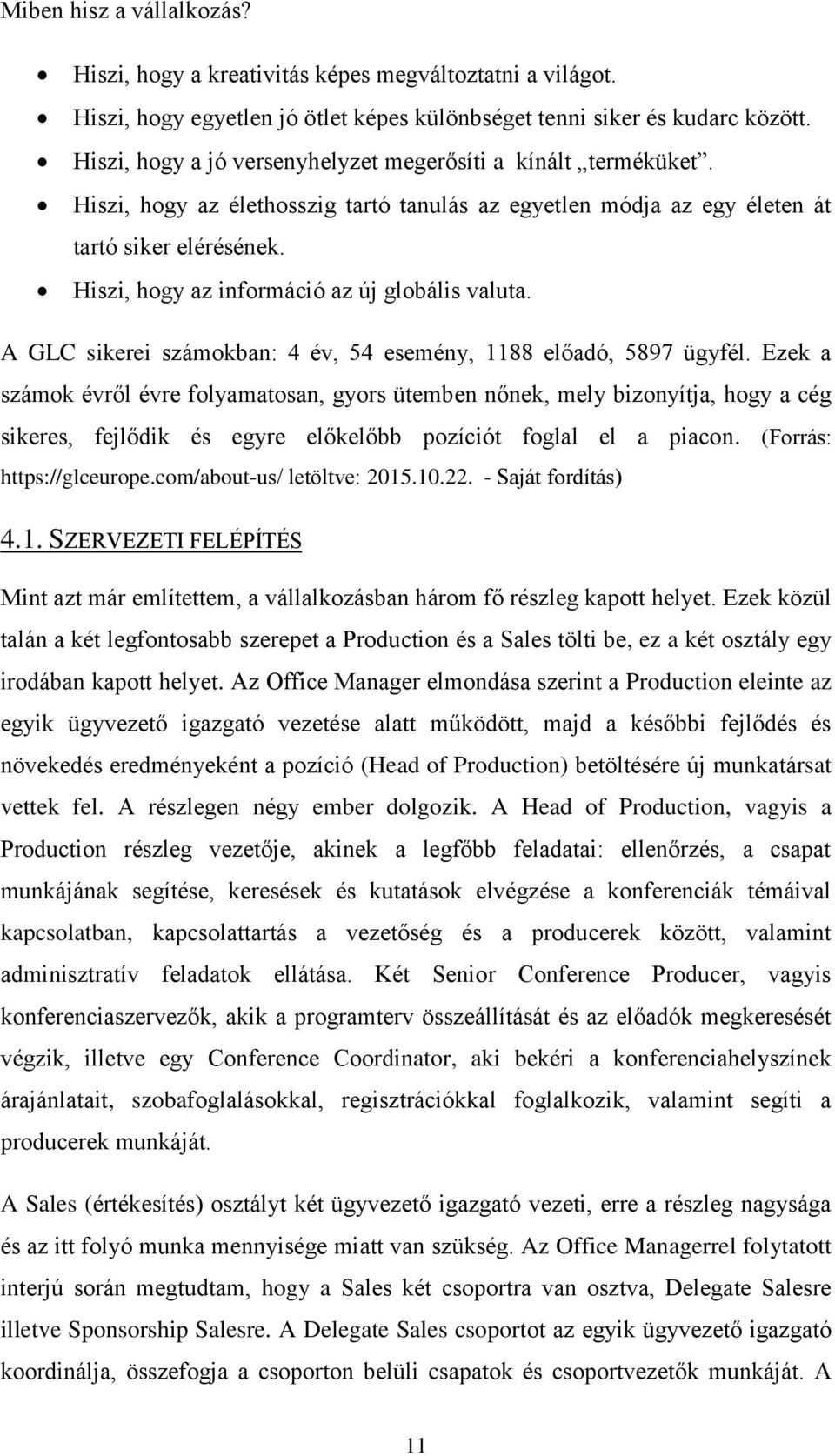 Hiszi, hogy az információ az új globális valuta. A GLC sikerei számokban: 4 év, 54 esemény, 1188 előadó, 5897 ügyfél.