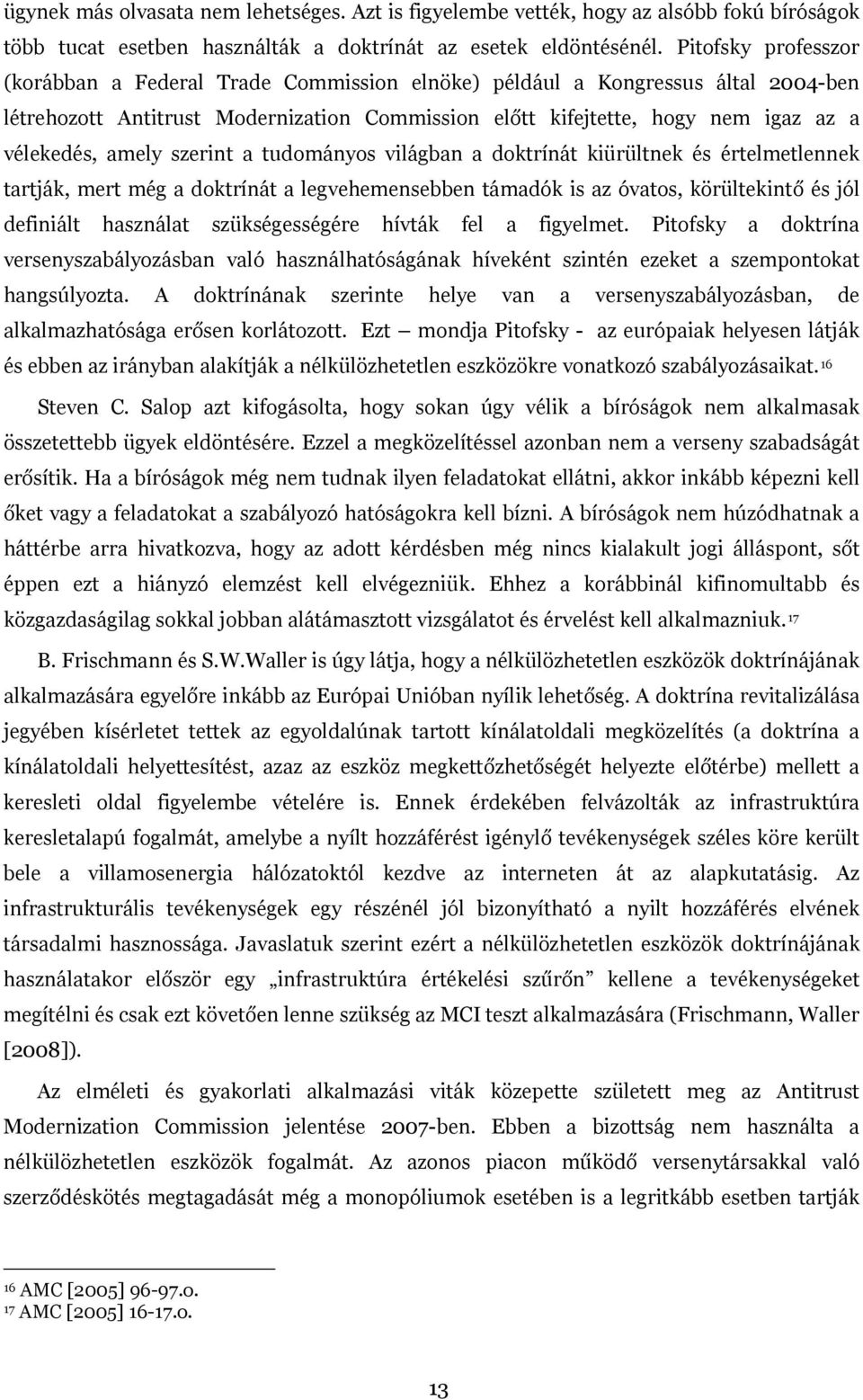 amely szerint a tudományos világban a doktrínát kiürültnek és értelmetlennek tartják, mert még a doktrínát a legvehemensebben támadók is az óvatos, körültekintő és jól definiált használat