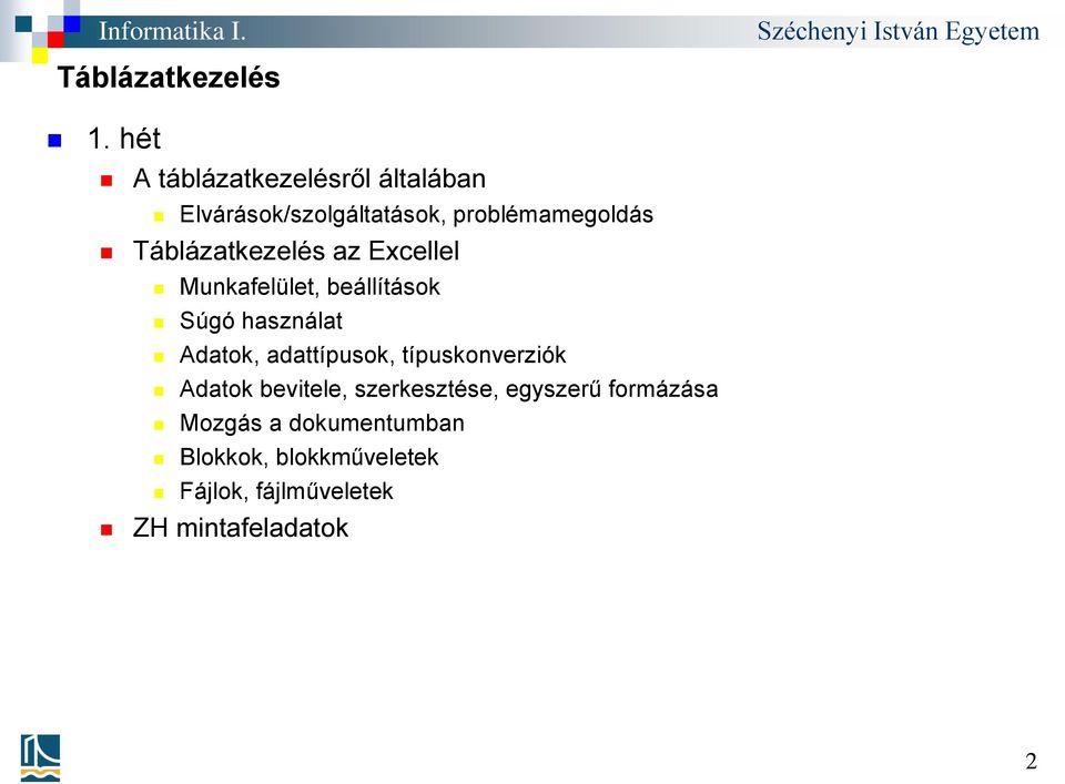 Táblázatkezelés az Excellel Munkafelület, beállítások Súgó használat Adatok,