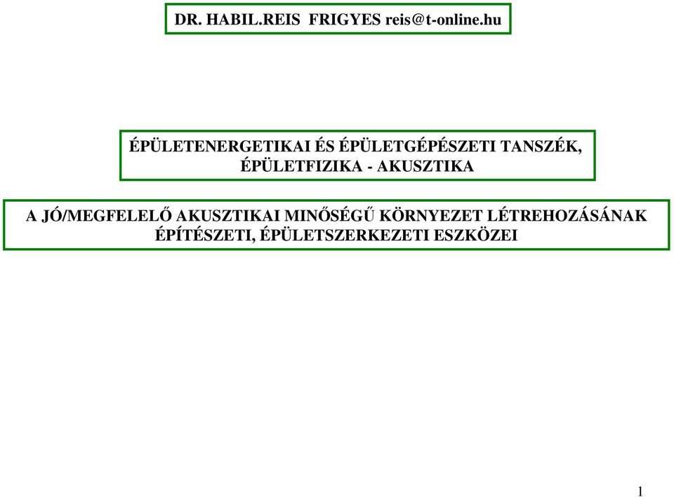 ÉPÜLETFIZIKA - AKUSZTIKA A JÓ/MEGFELELİ AKUSZTIKAI