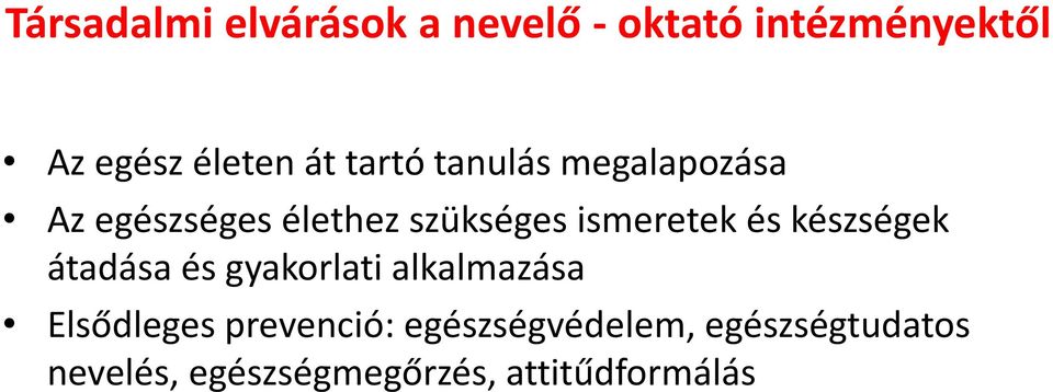 és készségek átadása és gyakorlati alkalmazása Elsődleges prevenció: