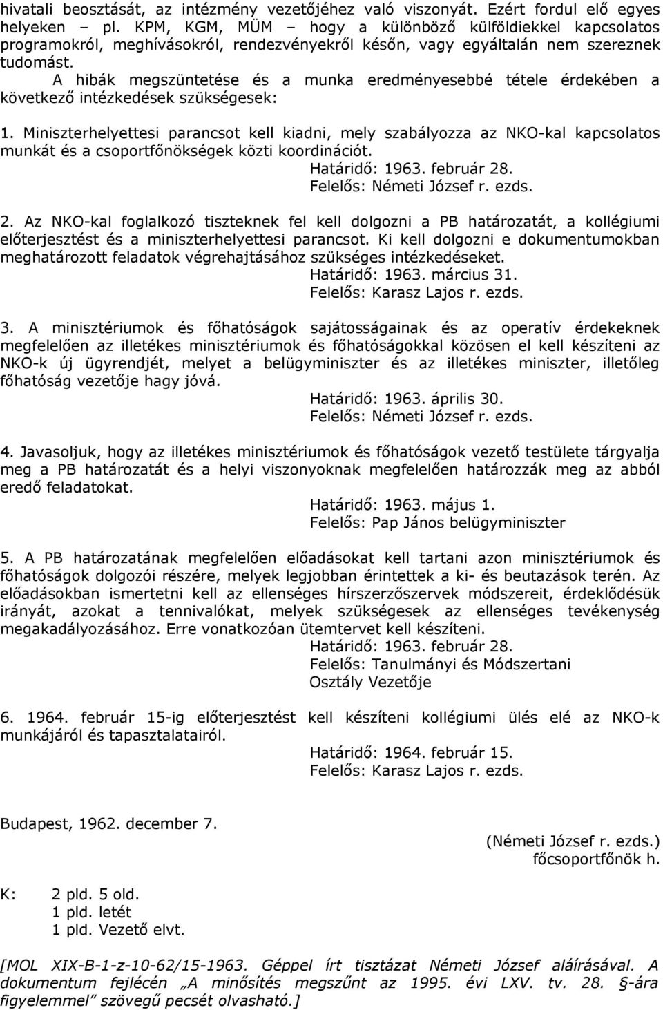 A hibák megszüntetése és a munka eredményesebbé tétele érdekében a következő intézkedések szükségesek: 1.