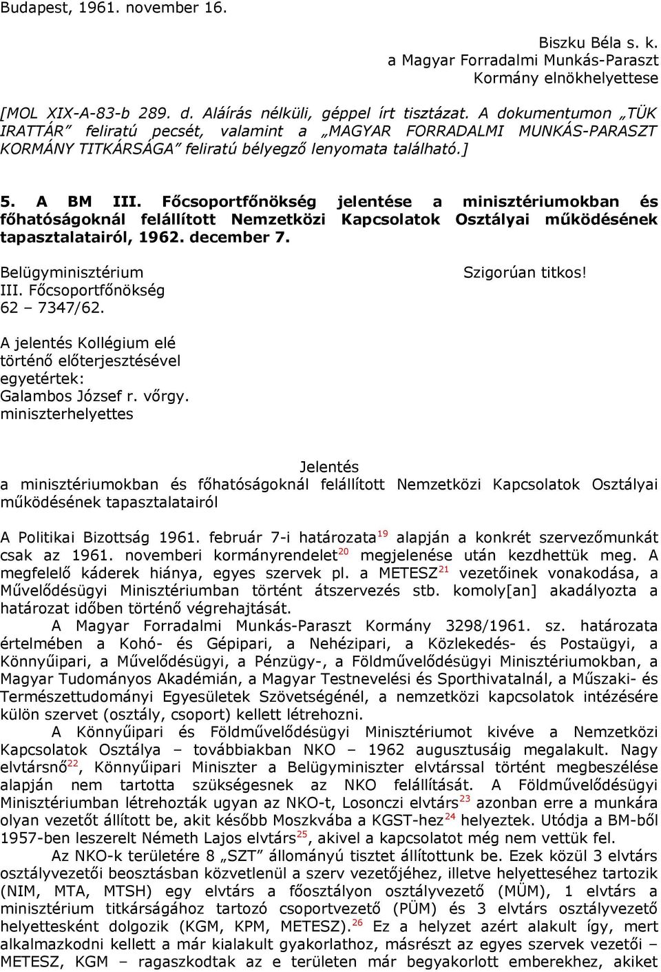 Főcsoportfőnökség jelentése a minisztériumokban és főhatóságoknál felállított Nemzetközi Kapcsolatok Osztályai működésének tapasztalatairól, 1962. december 7. Belügyminisztérium III.