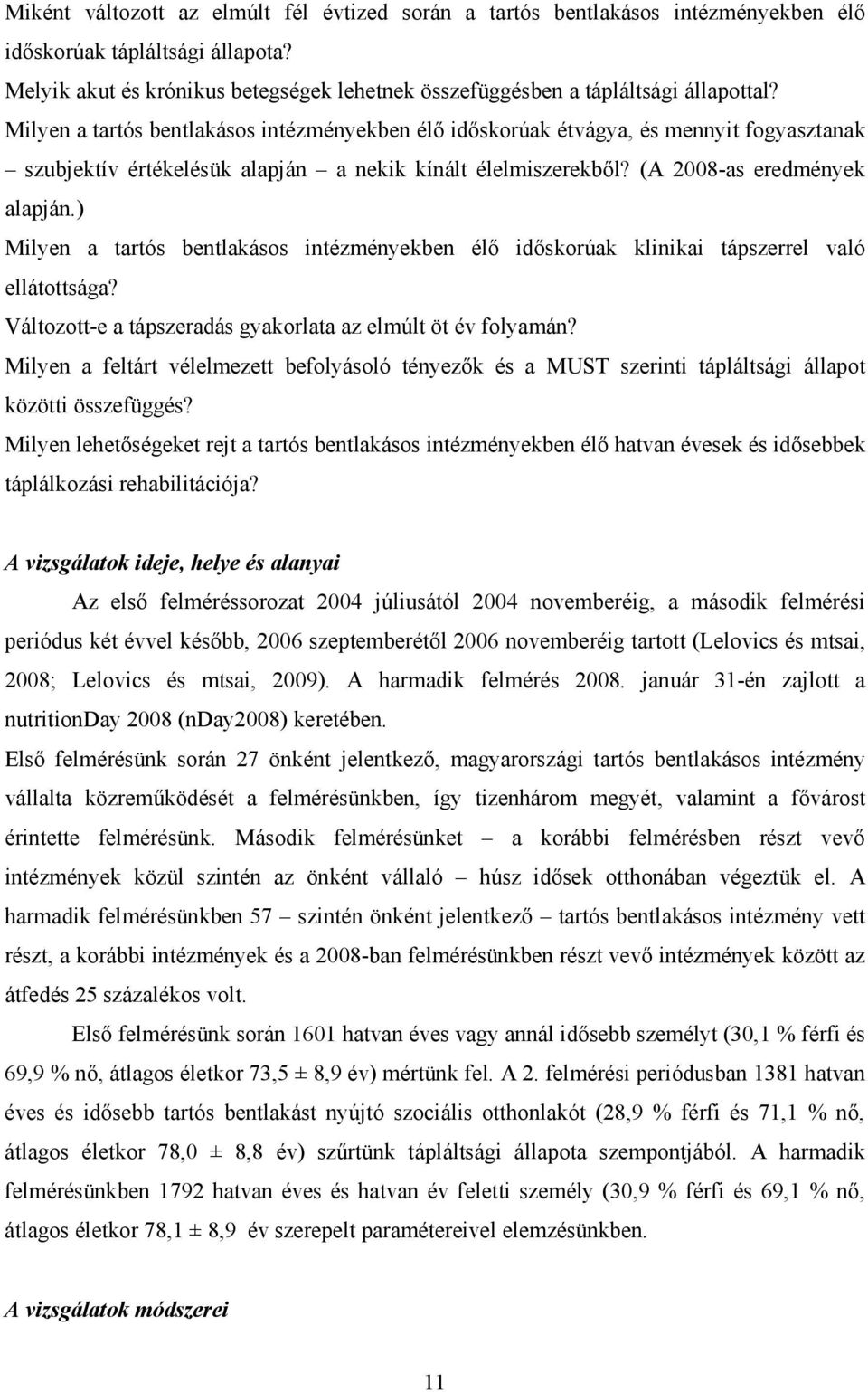 Milyen a tartós bentlakásos intézményekben élı idıskorúak étvágya, és mennyit fogyasztanak szubjektív értékelésük alapján a nekik kínált élelmiszerekbıl? (A 2008-as eredmények alapján.