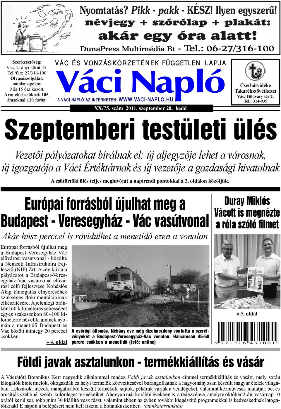 Tel.: 314-935 Szeptemberi testületi ülés Vezetői pályázatokat bírálnak el: új aljegyzője lehet a városnak, új igazgatója a Váci Értéktárnak és új vezetője a gazdasági hivatalnak A csütörtöki ülés