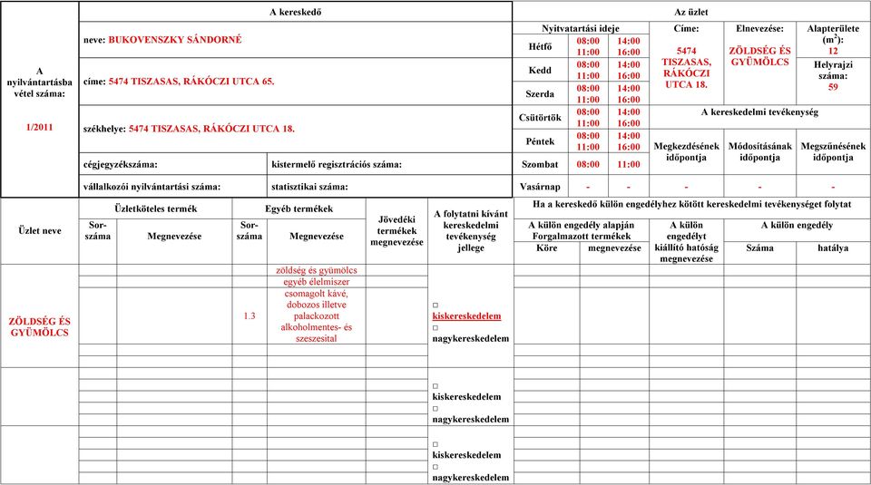 Megkezdésének ZÖLDSÉG ÉS GYÜMÖLCS A Módosításának 12 59 ZÖLDSÉG ÉS GYÜMÖLCS vállalkozói nyilvántartási statisztikai Vasárnap 1.