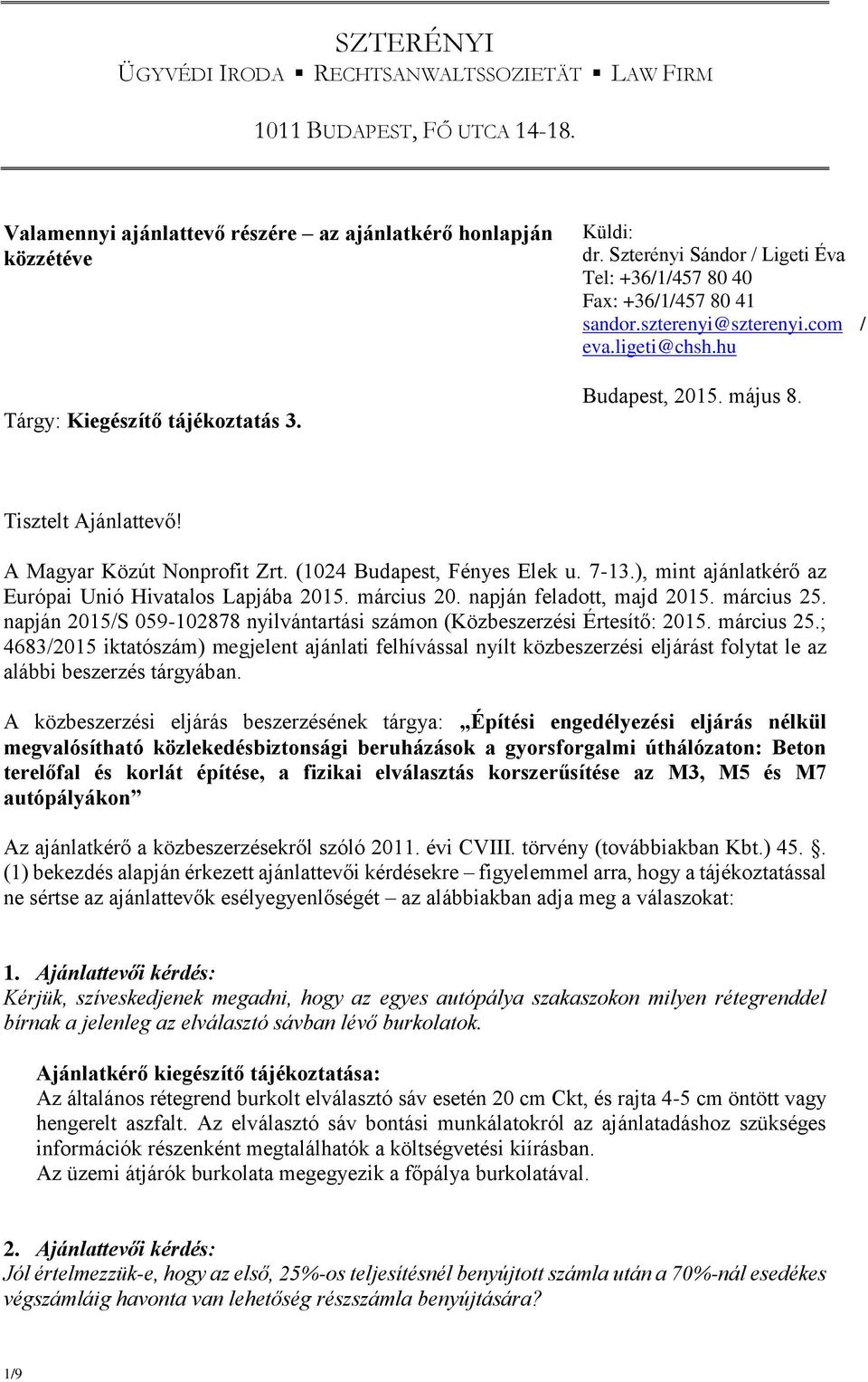 (1024 Budapest, Fényes Elek u. 7-13.), mint ajánlatkérő az Európai Unió Hivatalos Lapjába 2015. március 20. napján feladott, majd 2015. március 25.