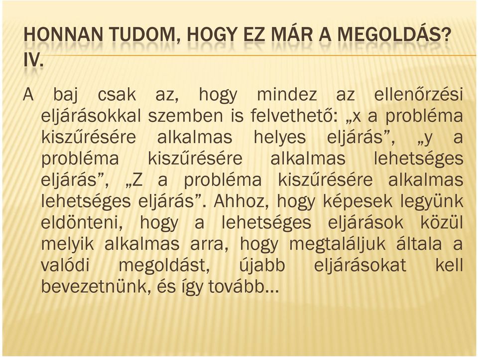 helyes eljárás, y a probléma kiszűrésére alkalmas lehetséges eljárás, Z a probléma kiszűrésére alkalmas lehetséges