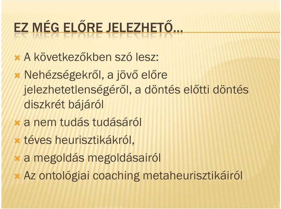 előtti döntés diszkrét bájáról a nem tudás tudásáról téves