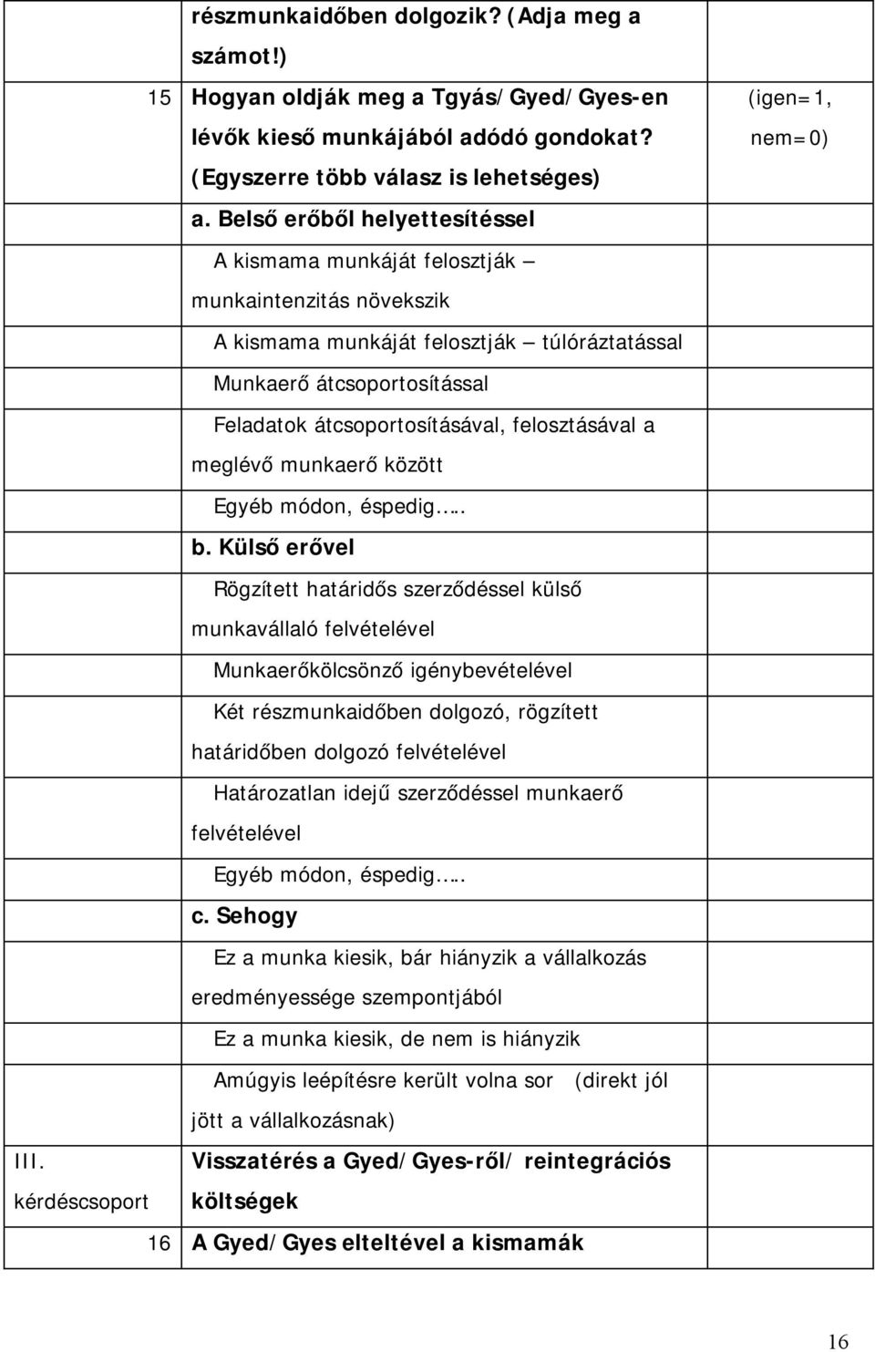 felosztásával a meglévő munkaerő között Egyéb módon, éspedig.. b.