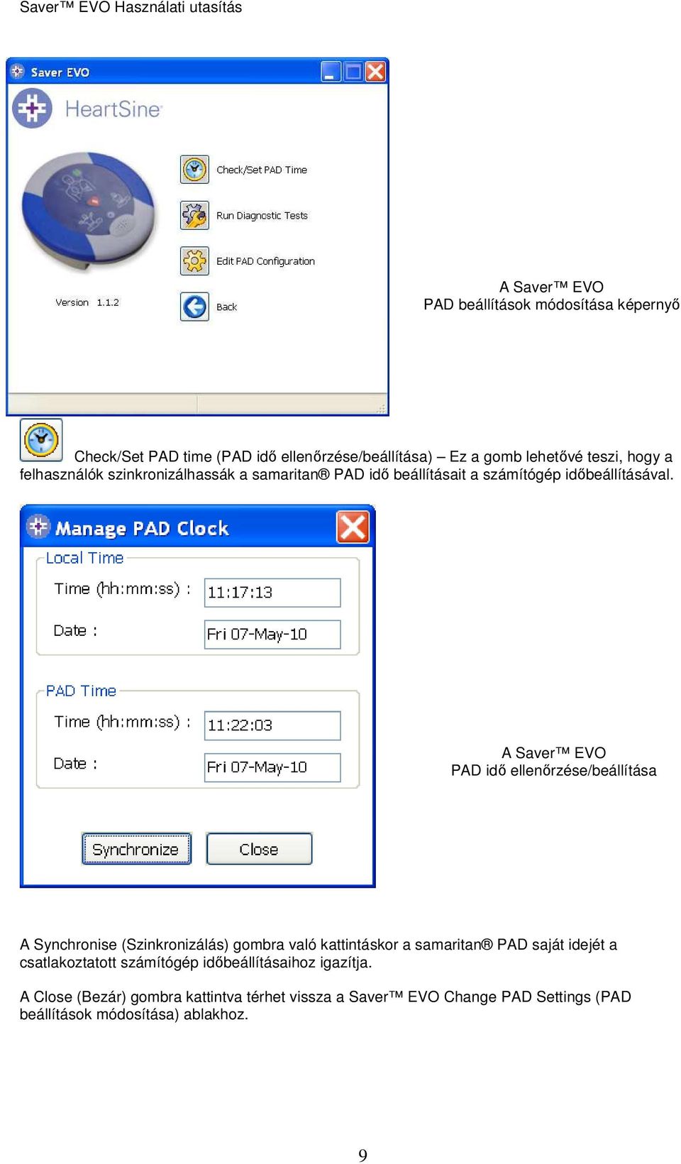 PAD idı ellenırzése/beállítása A Synchronise (Szinkronizálás) gombra való kattintáskor a samaritan PAD saját idejét a