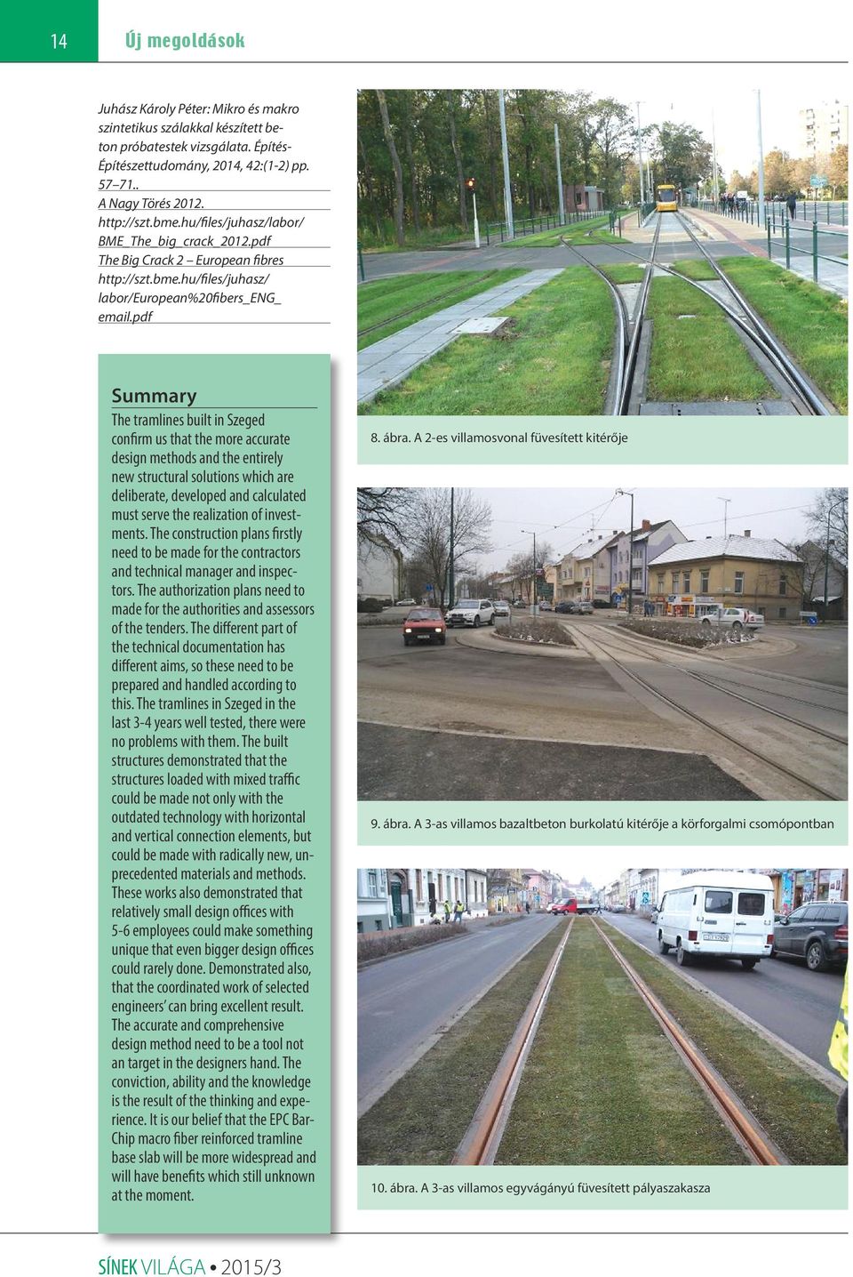 pdf Summary The tramlines built in Szeged confirm us that the more accurate design methods and the entirely new structural solutions which are deliberate, developed and calculated must serve the