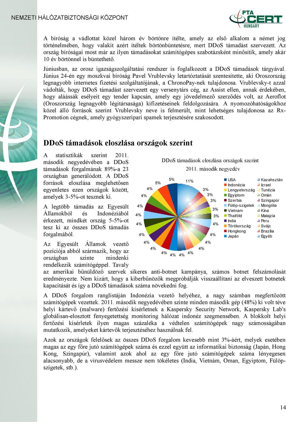 Júniusban, az orosz igazságszolgáltatási rendszer is foglalkozott a DDoS támadások tárgyával.