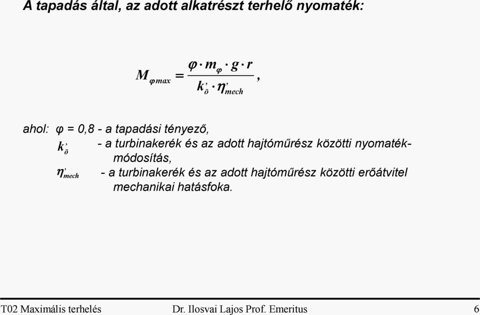 hajtóműrész közötti nyomatékmódosítás, - a turbinakerék és az adott hajtóműrész