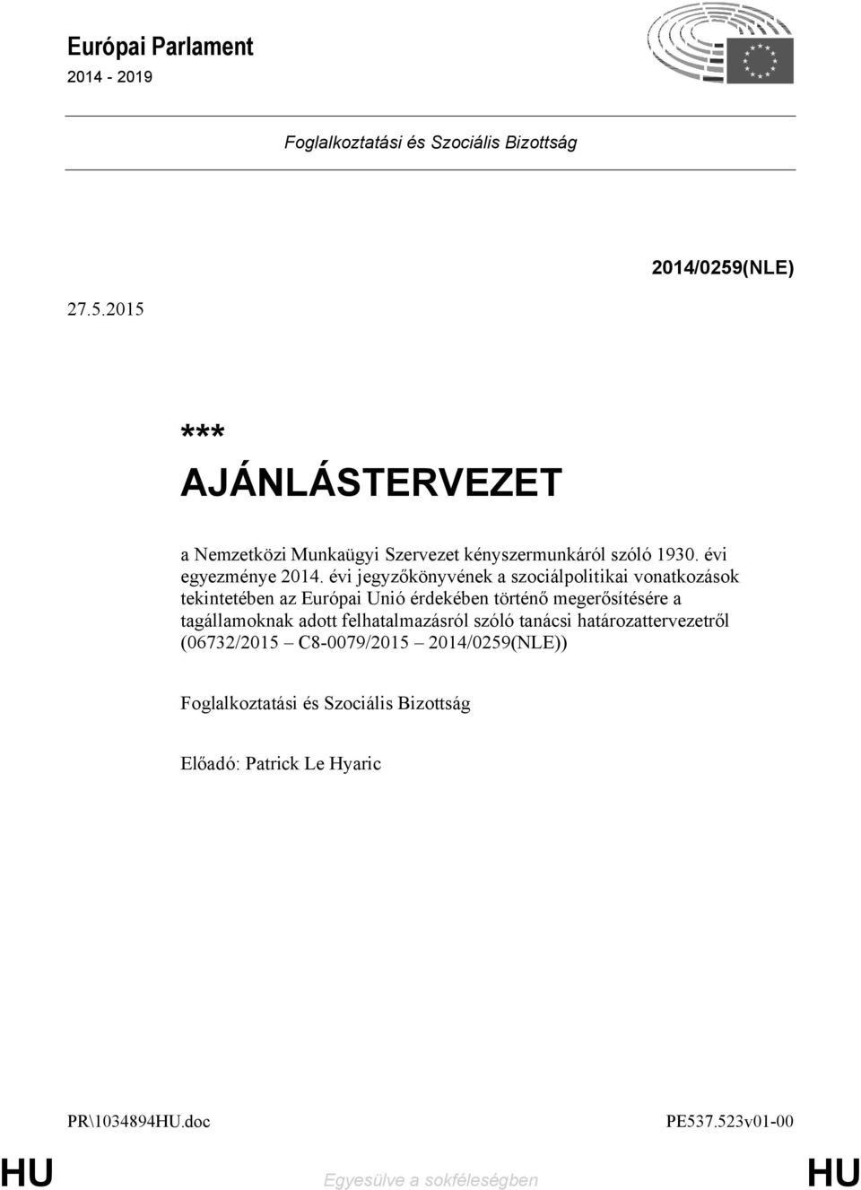 évi jegyzőkönyvének a szociálpolitikai vonatkozások tekintetében az Európai Unió érdekében történő megerősítésére a tagállamoknak adott