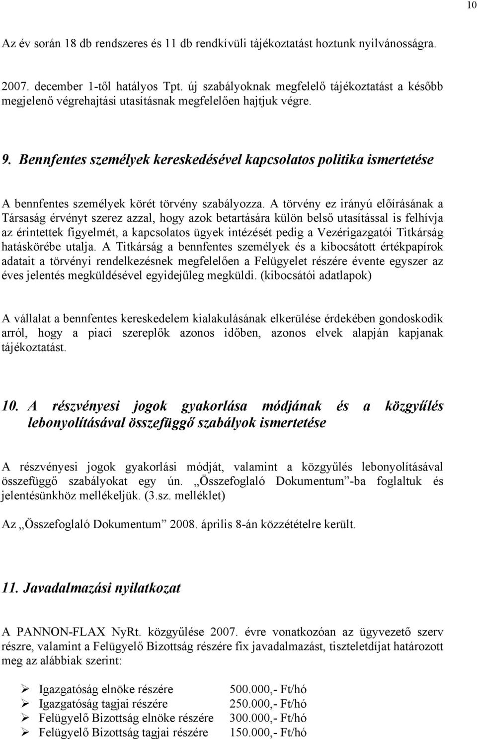 Bennfentes személyek kereskedésével kapcsolatos politika ismertetése A bennfentes személyek körét törvény szabályozza.