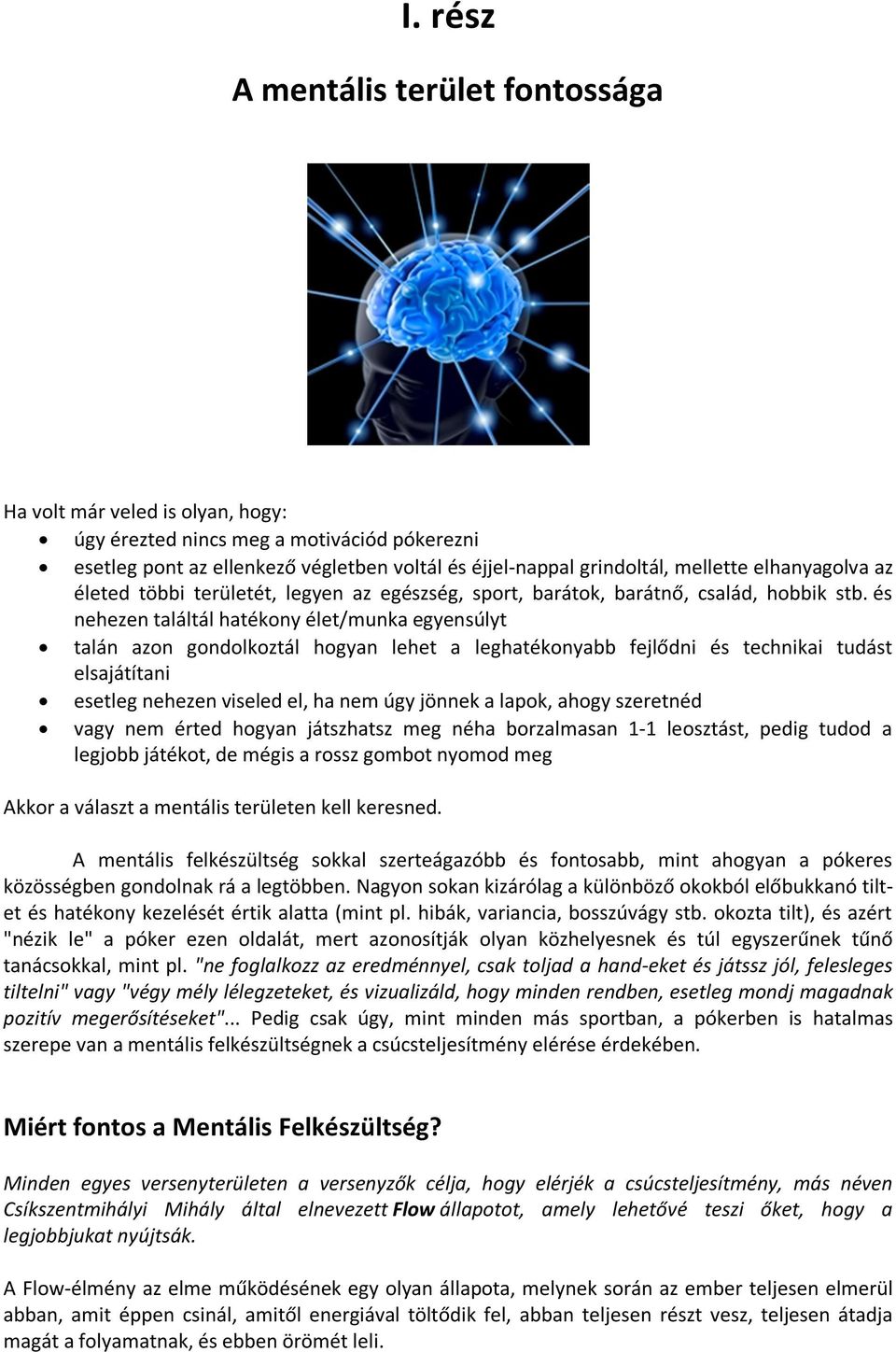 és nehezen találtál hatékony élet/munka egyensúlyt talán azon gondolkoztál hogyan lehet a leghatékonyabb fejlődni és technikai tudást elsajátítani esetleg nehezen viseled el, ha nem úgy jönnek a