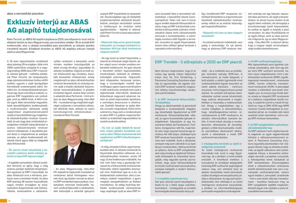 Előadását követően az ABAS AG alapítója exkluzív interjút adott az abas Magazinnak. szabott ERP kialakítását és bevezetését.