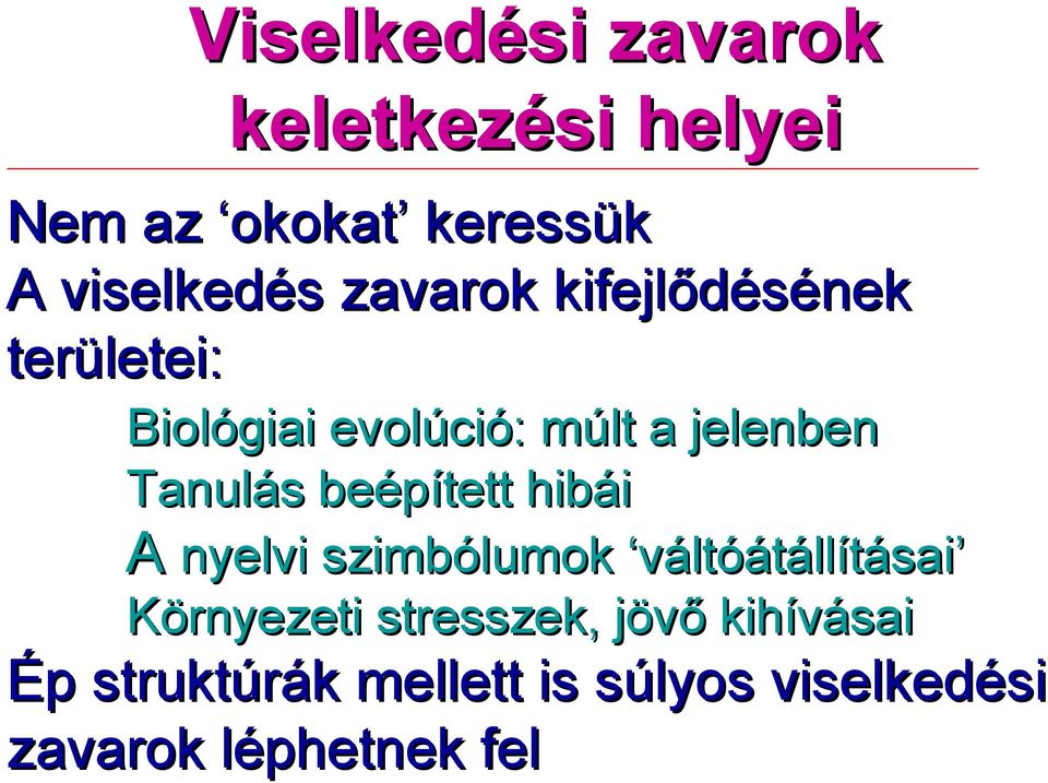 beépített hibái A nyelvi szimbólumok váltóátállításai Környezeti stresszek,