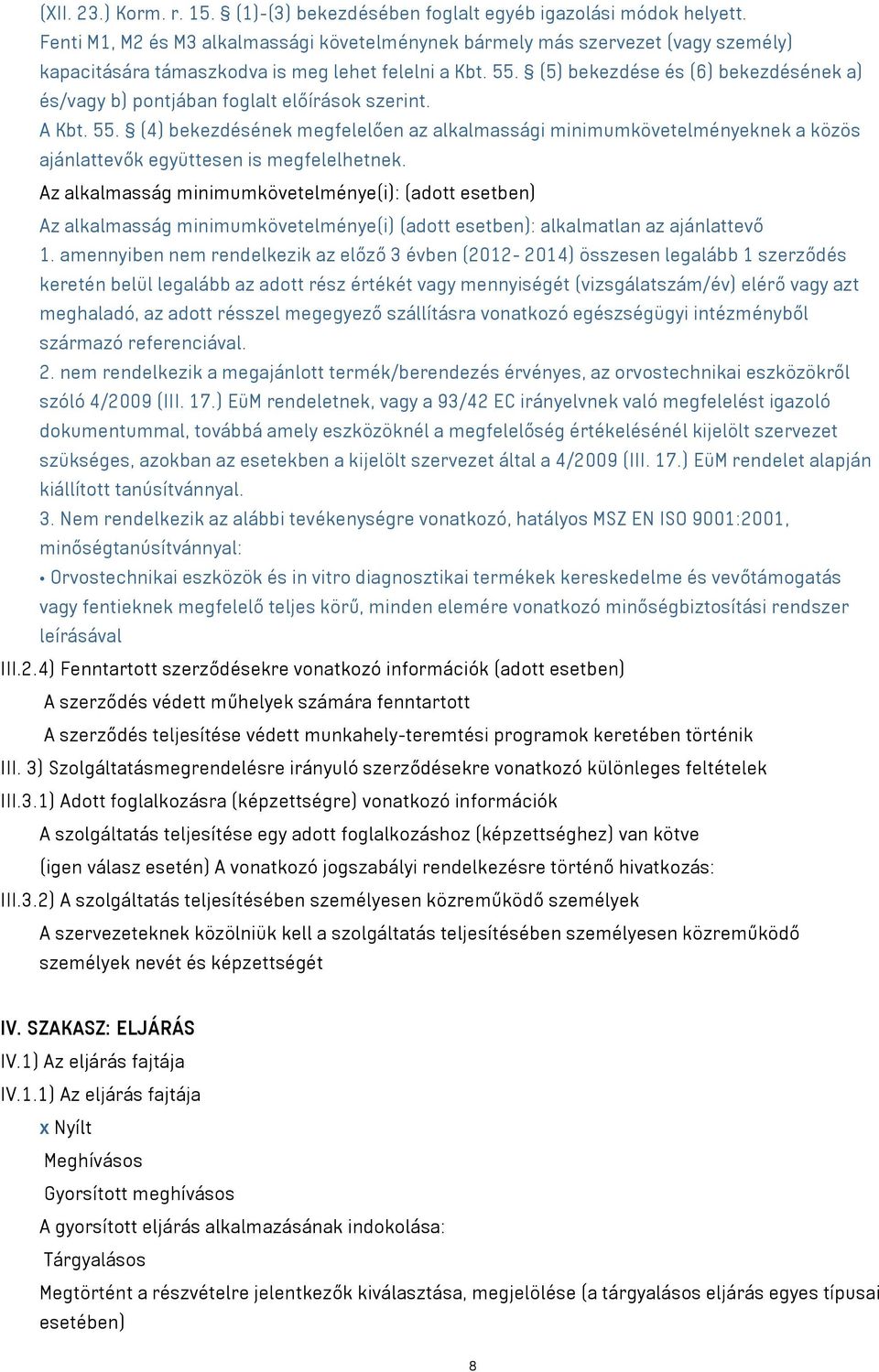 (5) bekezdése és (6) bekezdésének a) és/ b) pontjában foglalt előírások szerint. A Kbt. 55.