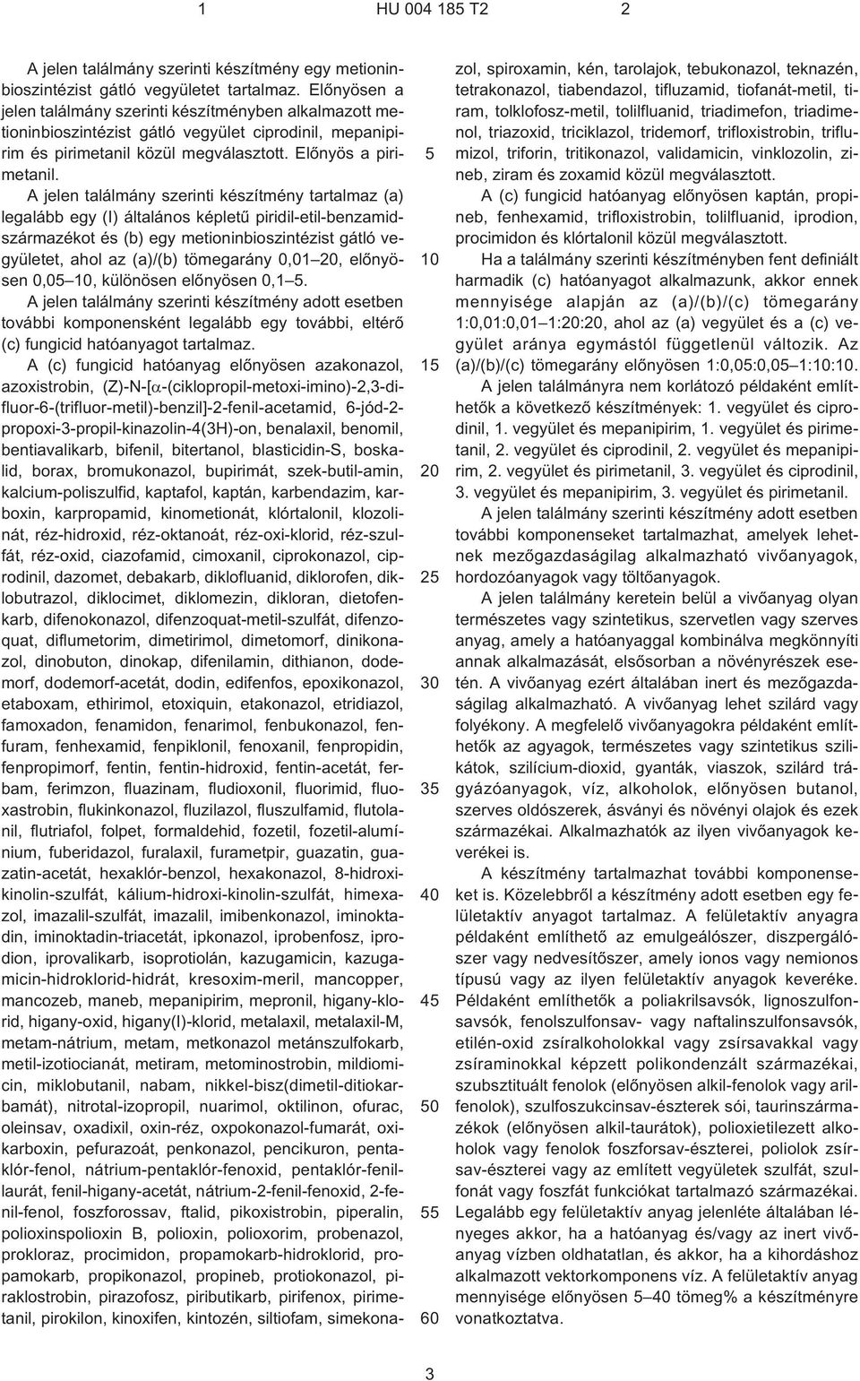 A jelen találmány szerinti készítmény tartalmaz (a) legalább egy (I) általános képletû piridil-etil-benzamidszármazékot és (b) egy metioninbioszintézist gátló vegyületet, ahol az (a)/(b) tömegarány