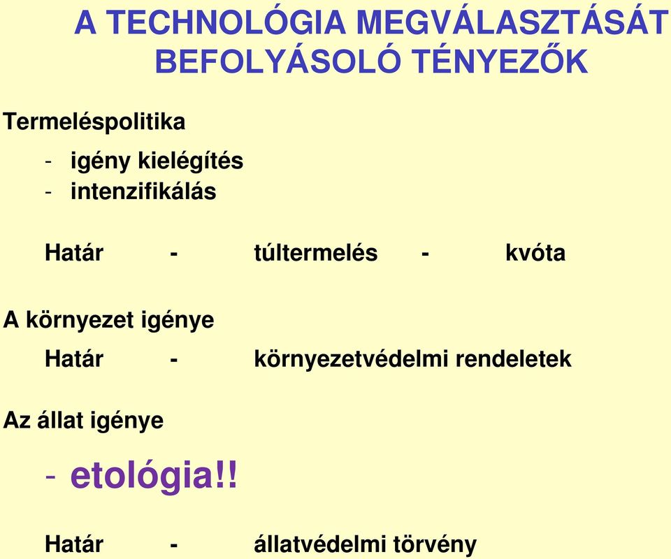 túltermelés - kvóta A környezet igénye Határ -