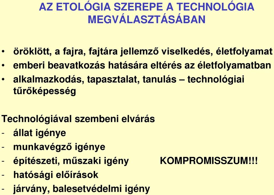 tanulás technológiai tűrőképesség Technológiával szembeni elvárás - állat igénye - munkavégző