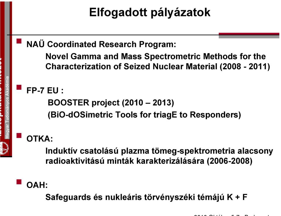 (BiO-dOSimetric Tools for triage to Responders) OTKA: Induktív csatolású plazma tömeg-spektrometria