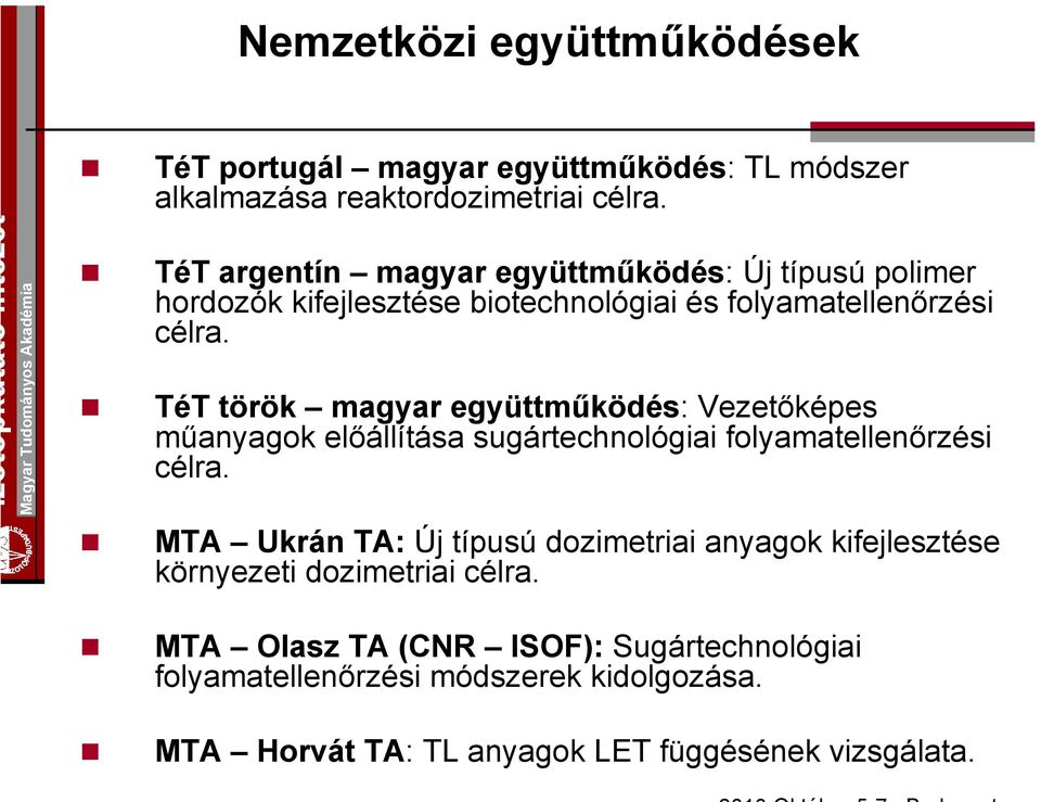 TéT török magyar együttműködés: Vezetőképes műanyagok előállítása sugártechnológiai folyamatellenőrzési célra.