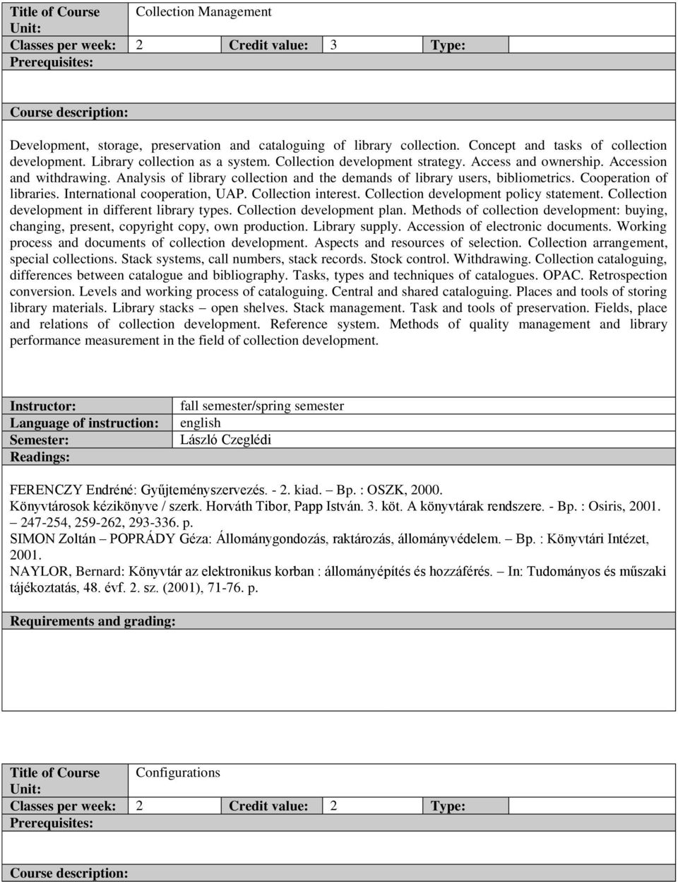 Cooperation of libraries. International cooperation, UAP. Collection interest. Collection development policy statement. Collection development in different library types. Collection development plan.