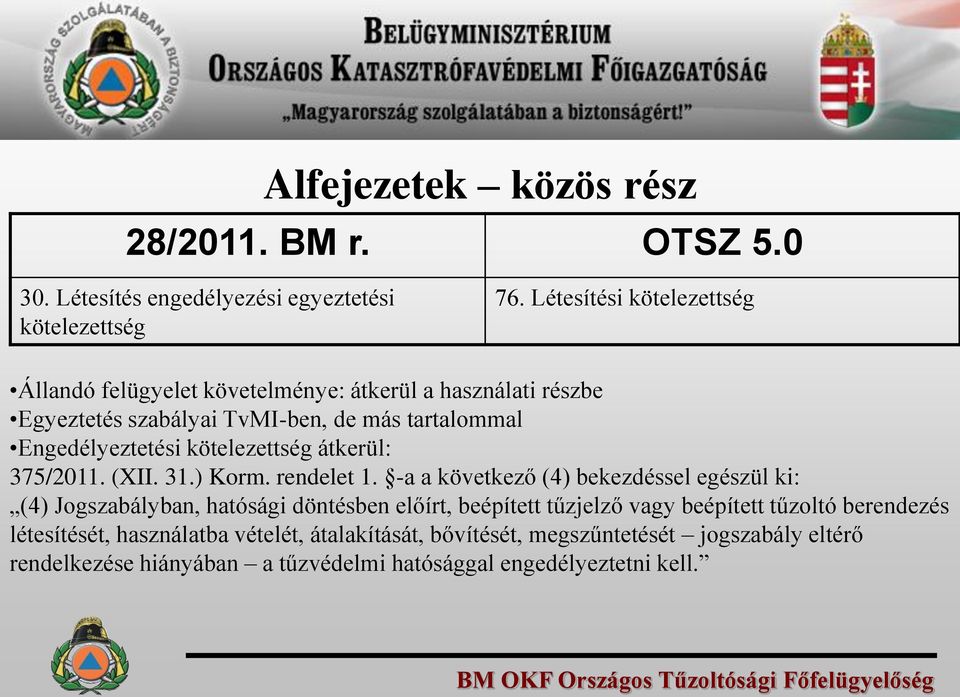 Engedélyeztetési kötelezettség átkerül: 375/2011. (XII. 31.) Korm. rendelet 1.