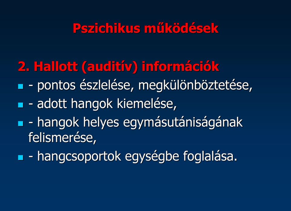 megkülönböztetése, - adott hangok kiemelése, -