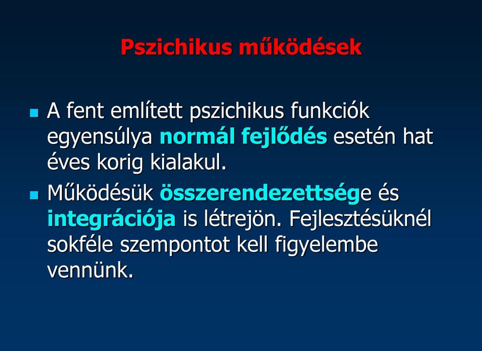 Működésük összerendezettsége és integrációja is létrejön.