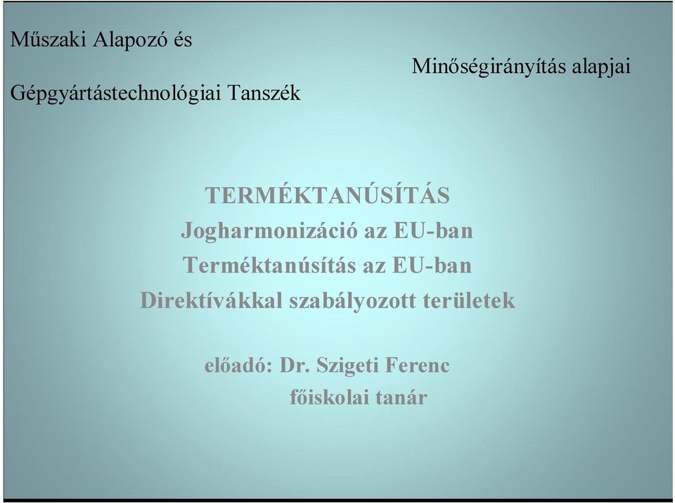 Jogharmonizáció az EU-ban Terméktanúsítás az EU-ban