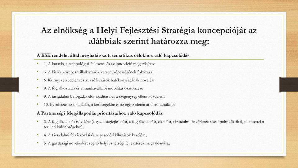 A foglalkoztatás és a munkavállalói mobilitás ösztönzése 9. A társadalmi befogadás előmozdítása és a szegénység elleni küzdelem 1.