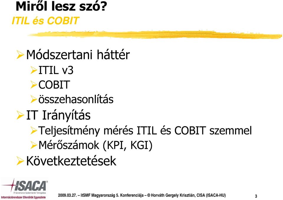 Irányítás Teljesítmény mérés szemmel Mérőszámok (KPI, KGI)