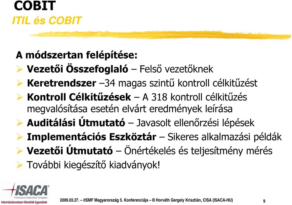 Javasolt ellenőrzési lépések Implementációs Eszköztár Sikeres alkalmazási példák Vezetői Útmutató Önértékelés és