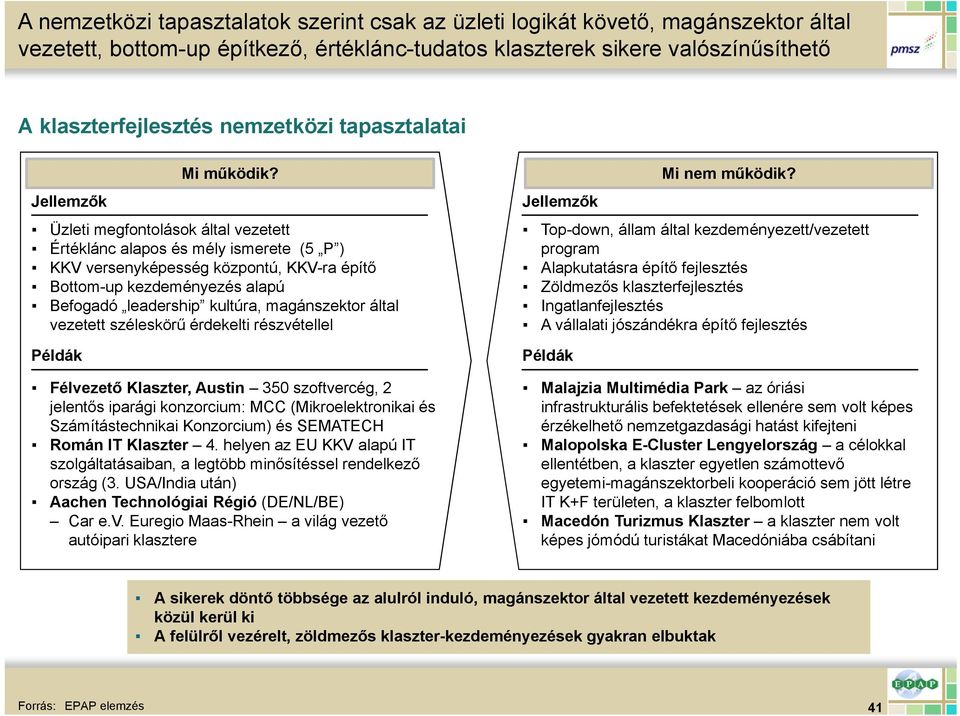 gazdaságfejlesztés támogatása volt Ennek ellenére a közvetlen gazdaságfejlesztésre a tervezettnél jóval kevesebb támogatás jutott, míg fizikai infrastruktúrában már a program félidejénél túllépték az