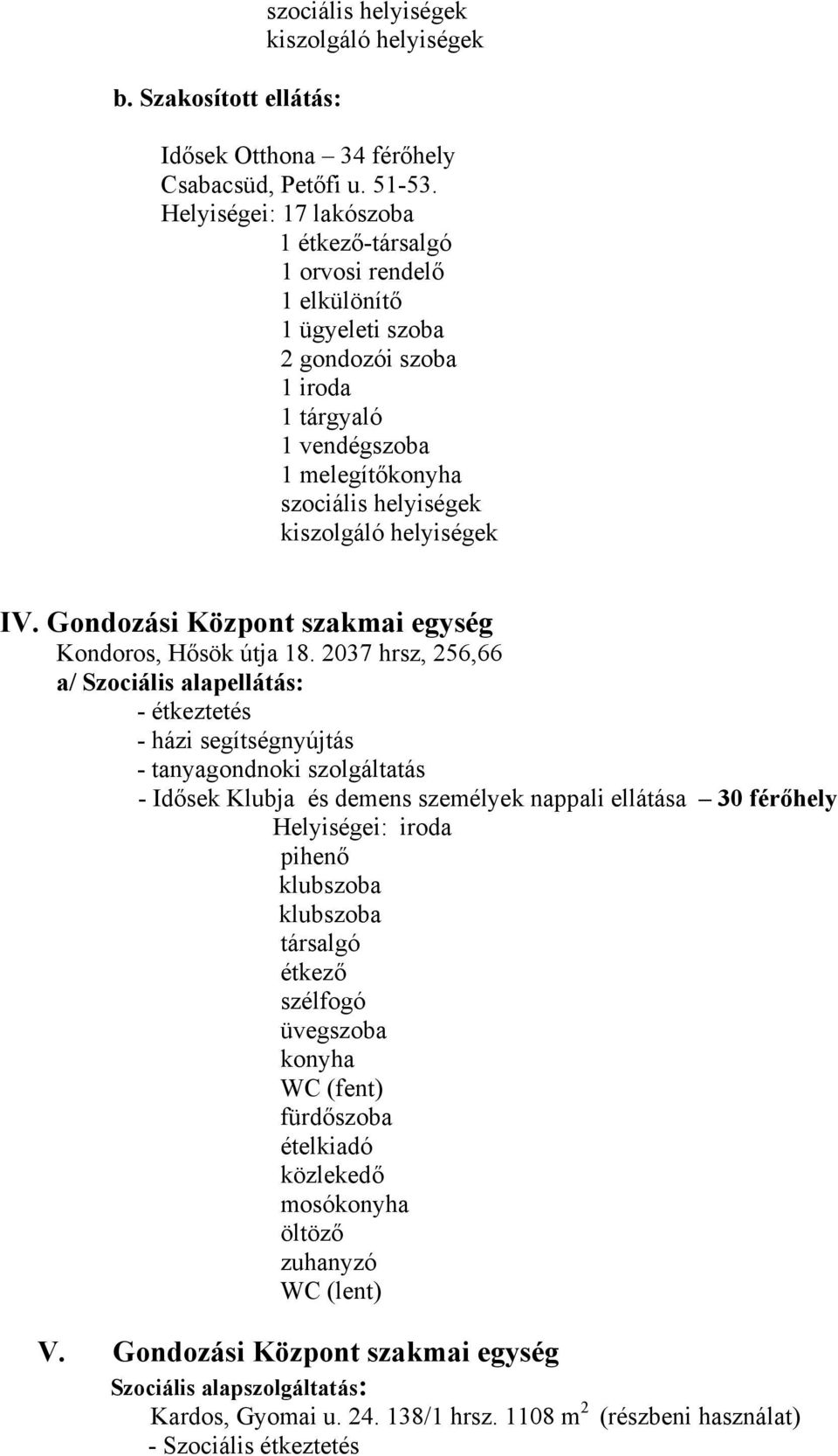 IV. Gondozási Központ szakmai egység Kondoros, Hősök útja 18.