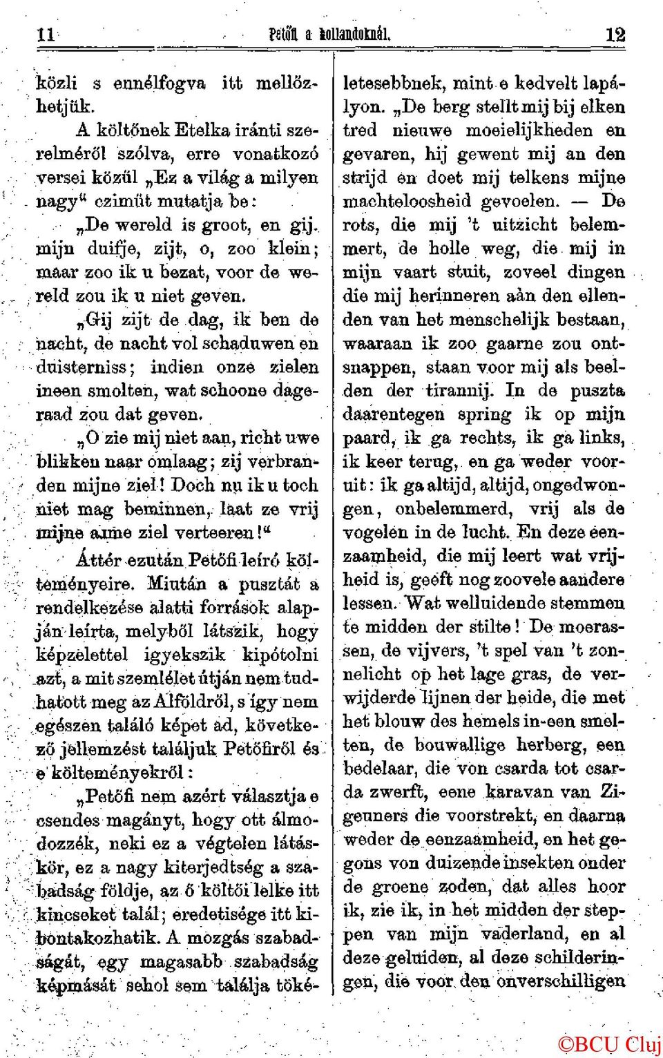 inijn duifje, zijt, o, zoo klein; maar zoo ik u bezat, voor de wereld zou ik u niet geven.