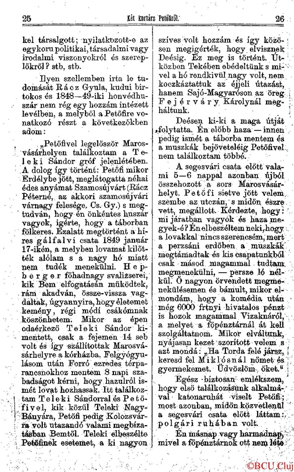 levélben, a melyből a Petőfire vo- : natkozó részt a következükben adom: Petőfivel legelőször Marosvásárhelyen találkoztam a T o- 1 e k i Sándor gróf jelenlétében.
