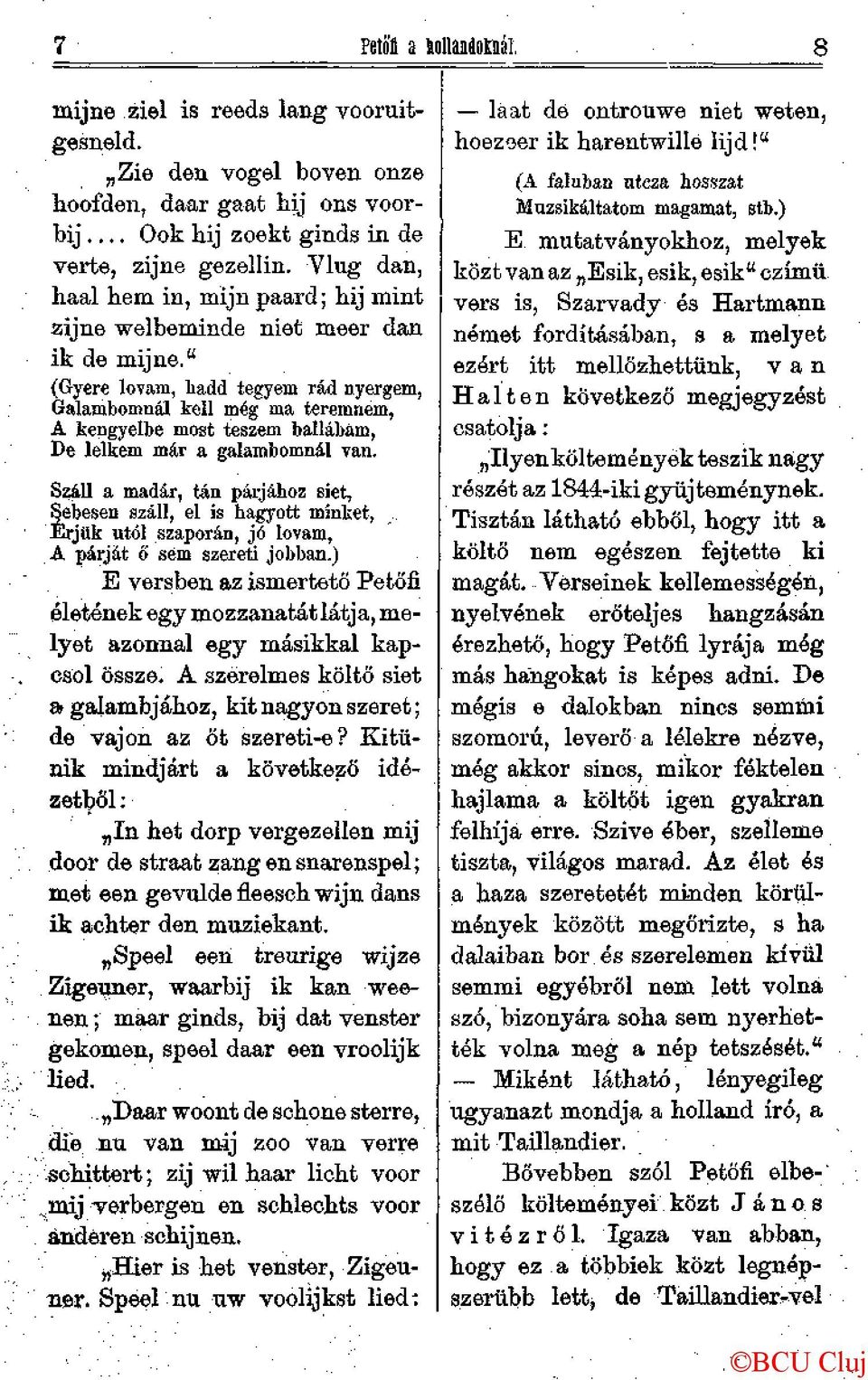 " (Gyere lovam, hadd tegyem rád nyergem, Galambomnál kell még ma teremnem, A kengyelbe most teszem ballábam, De lelkem már a galambomnál van.
