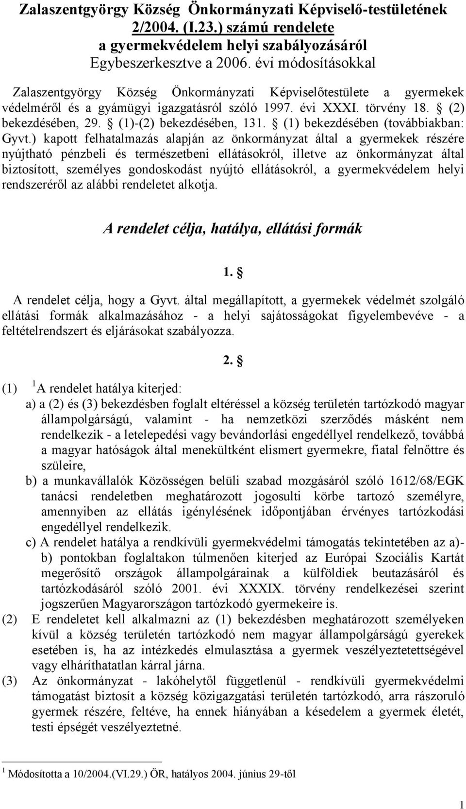 (1)-(2) bekezdésében, 131. (1) bekezdésében (továbbiakban: Gyvt.