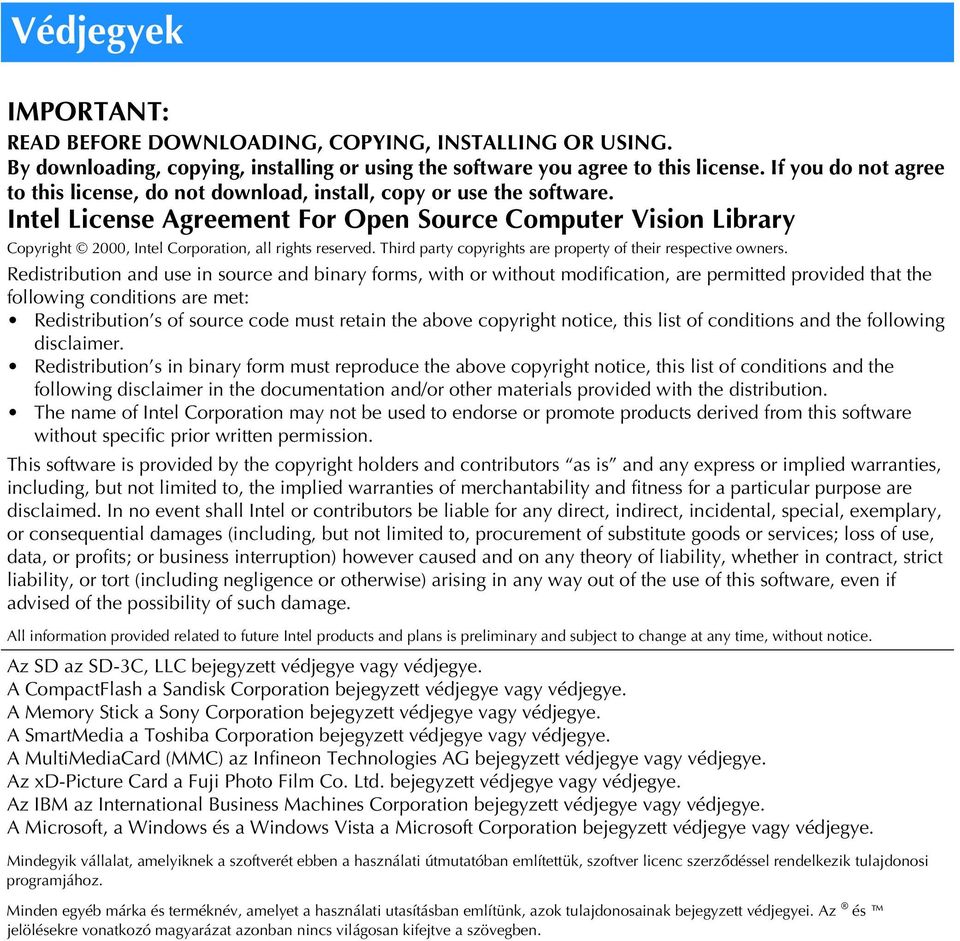 Intel License Agreement For Open Source Computer Vision Library Copyright 2000, Intel Corporation, all rights reserved. Third party copyrights are property of their respective owners.