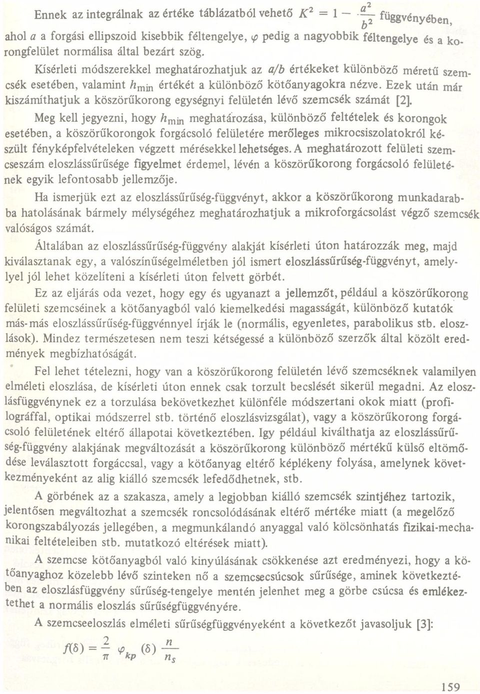 szemcsék számát [2] Meg kell jegyezni, hogy hmm meghtározás, különböző feltételek és korongok esetében, köszörűkorongok forgácsoló felületére merőleges mikrocsiszoltokról készült fényképfelvételeken