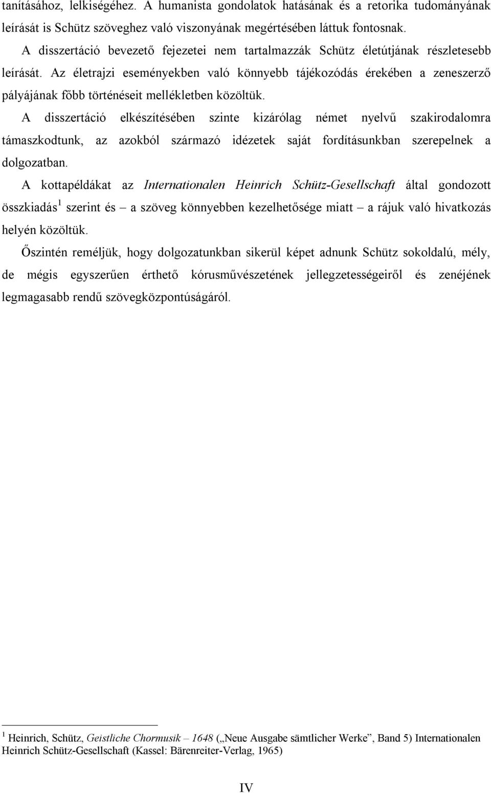 Az életrajzi eseményekben való könnyebb tájékozódás érekében a zeneszerző pályájának főbb történéseit mellékletben közöltük.