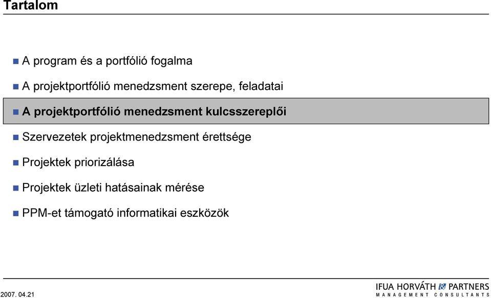 kulcsszereplői Szervezetek projektmenedzsment érettsége Projektek